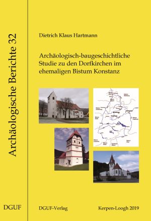 Cover: Archäologisch-baugeschichtliche Studie zu den Dorfkirchen im ehemaligen Bistum Konstanz